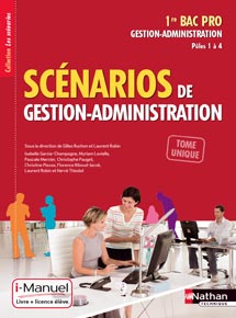 Sc&eacute;narios de gestion administration - Bac Pro [1re] - P&ocirc;les 1 et 4 - Collection Les Sc&eacute;narios - Ed.2013