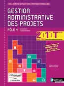 Gestion administrative des projets - Bac Pro GA [2de/1re/Tle] -&nbsp;P&ocirc;le 4 - Collection Situations Professionnelles - Ed.2016