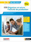 Organiser et suivre l&#39;activit&eacute; de production - P&ocirc;le 2 - 1re/Tle Bac Pro AGOrA - Ed. 2025